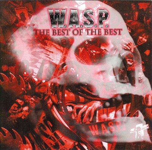 W.A.S.P.- The Best Of The Best 1984-2000 W.A.S.P.- The Best Of The Best 1984-2000
