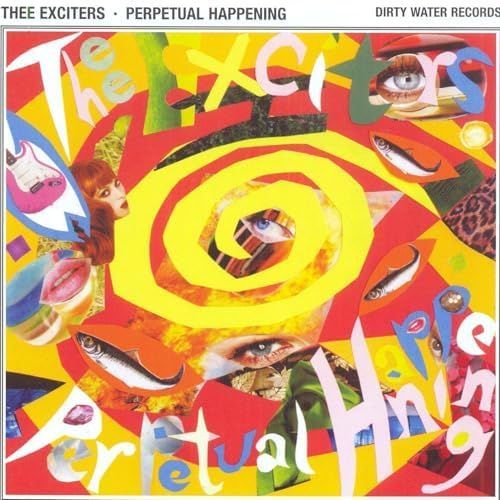 THEE EXCITERS- Perpetual Happening THEE EXCITERS- Perpetual Happening