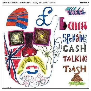 THEE EXCITERS- Spending Cash, Talking Trash