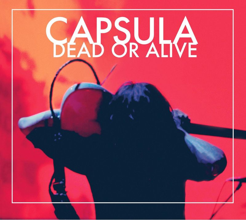CAPSULA- Dead Or Alive