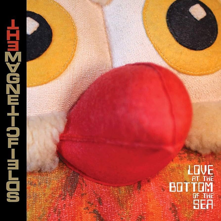 THE MAGNETIC FIELDS- Love At The Bottom Of The Sea THE MAGNETIC FIELDS- Love At The Bottom Of The Sea