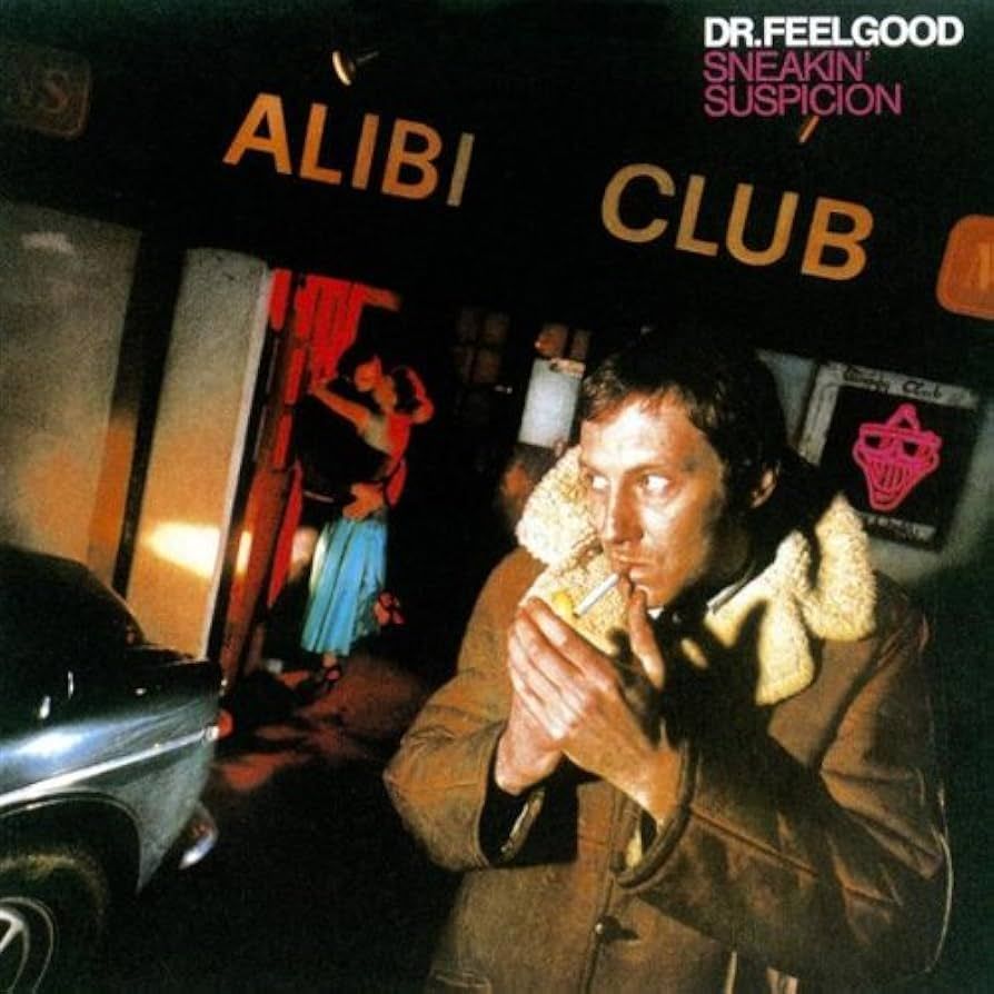DR.FEELGOOD- Sneakin' Suspicion DR.FEELGOOD- Sneakin' Suspicion