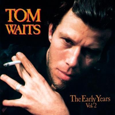 TOM WAITS- The Early Years Vol.2 TOM WAITS- The Early Years Vol.2