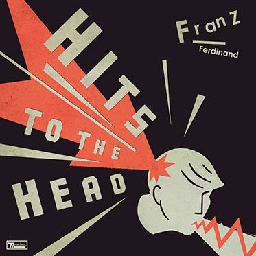 FRANZ FERDINAND- Hits To The Head FRANZ FERDINAND- Hits To The Head