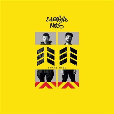 SLEAFORD MODS- Spare Ribs SLEAFORD MODS- Spare Ribs