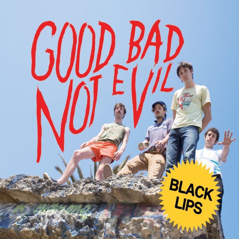 BLACK LIPS- Good Bad Not Evil