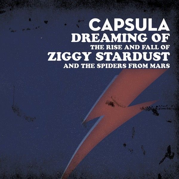 CAPSULA- Dreaming Of Ziggy Stardust CAPSULA- Dreaming Of Ziggy Stardust
