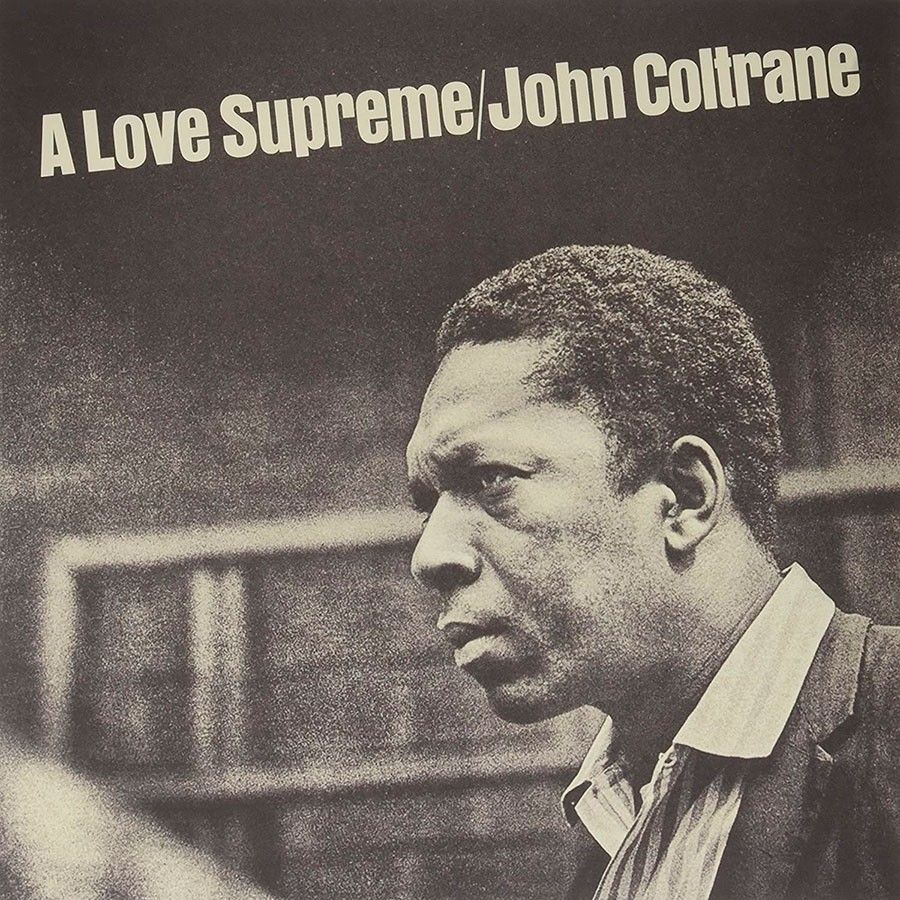 JOHN COLTRANE- A Love Supreme JOHN COLTRANE- A Love Supreme
