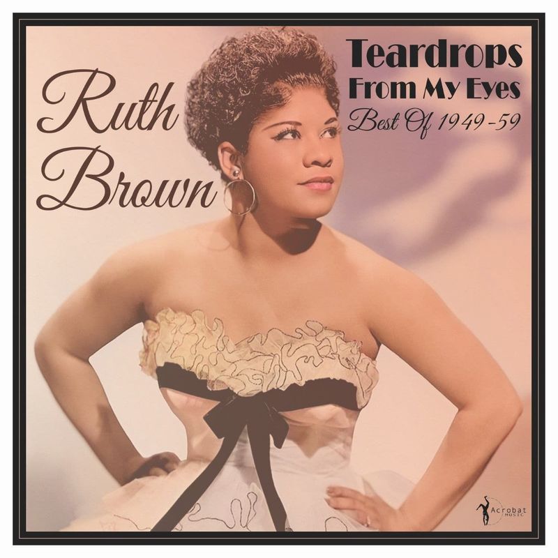RUTH BROWN- Teardrops From My Eyes- Best Of 1949-59