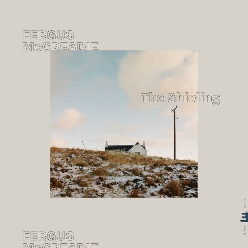 FERGUS MCCREADIE- The Shieling
