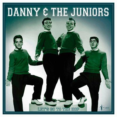 DANNY & THE JUNIORS- Let's Go To The Hop
