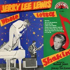 JERRY LEE LEWIS- Whole Lotta Shakin' Goin' On JERRY LEE LEWIS- Whole Lotta Shakin' Goin' On
