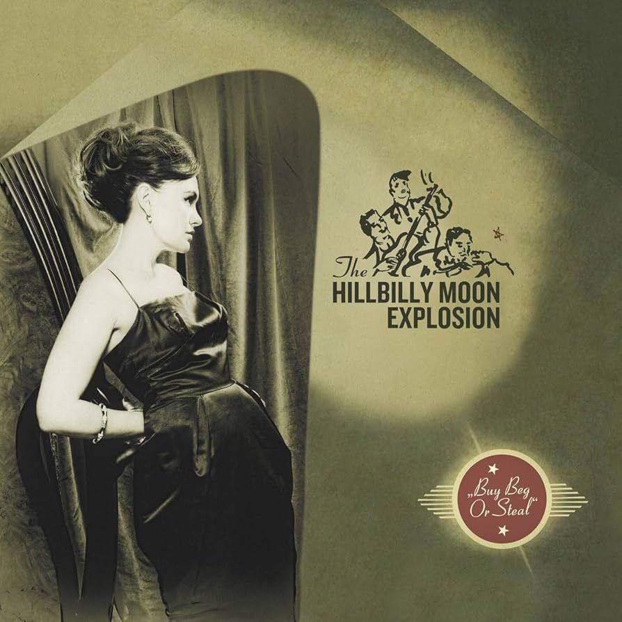THE HILLBILLY MOON EXPLOSION- Buy Beg Or Steal THE HILLBILLY MOON EXPLOSION- Buy Beg Or Steal