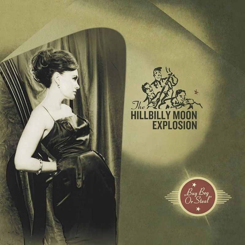 THE HILLBILLY MOON EXPLOSION- Buy Beg Or Steal