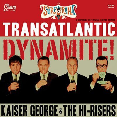 KAISER GEORGE & THE HI-RISERS- Transatlantic Dynamite