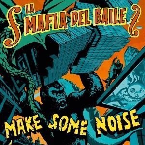 LA MAFIA DEL BAILE- Make Some Noise LA MAFIA DEL BAILE- Make Some Noise