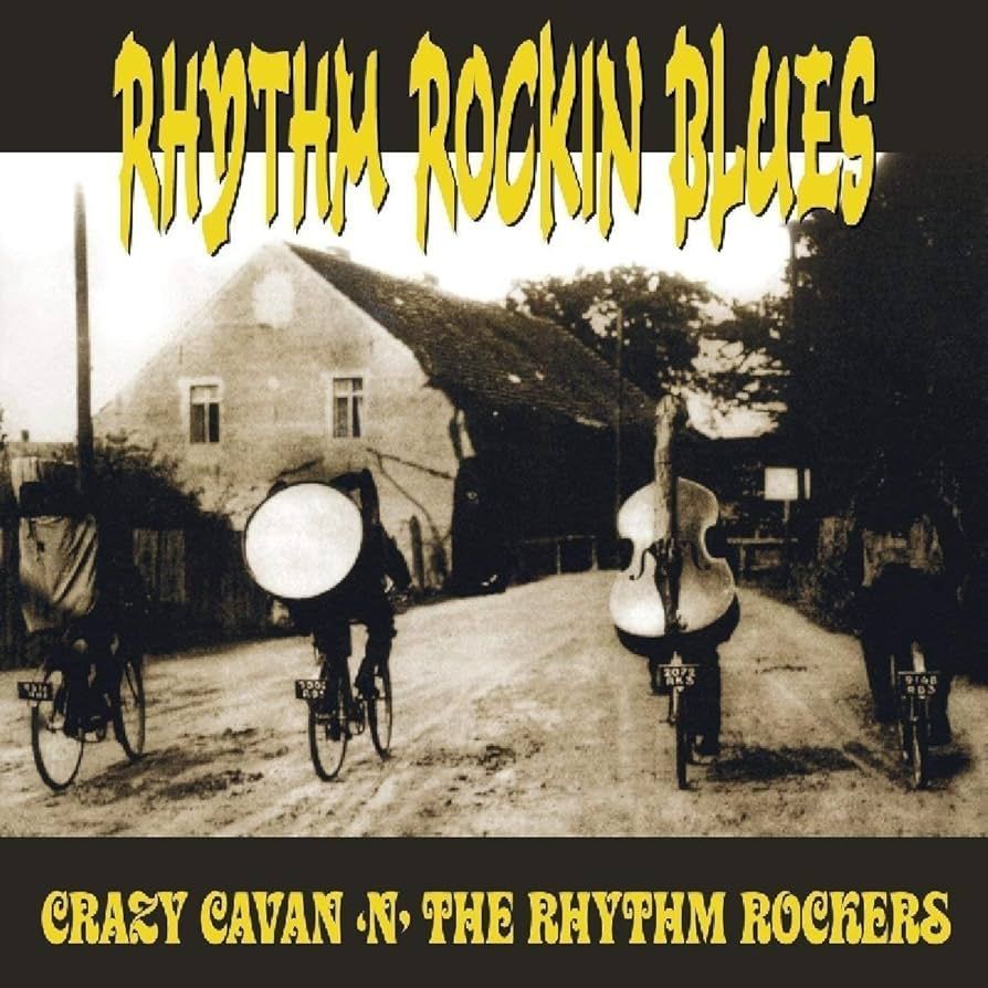 CRAZY CAVAN N' THE RHYTHM ROCKERS- Rhythm Rockin Blues CRAZY CAVAN N' THE RHYTHM ROCKERS- Rhythm Rockin Blues