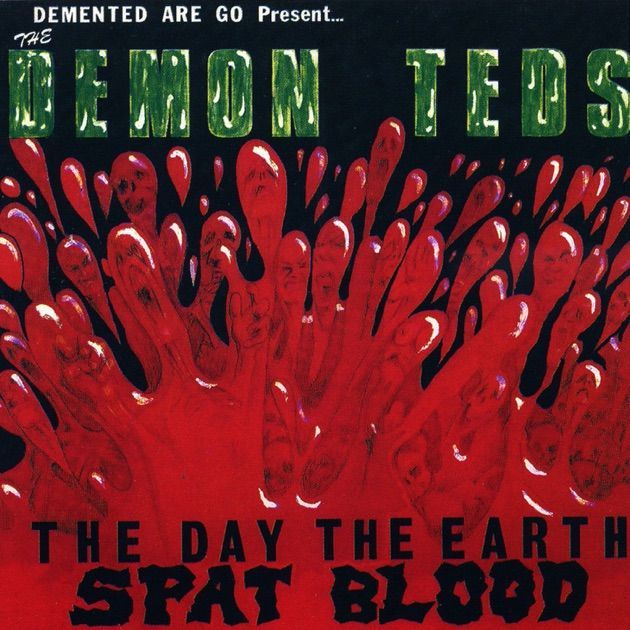 DEMENTED ARE GO- The Day The Earth Spat Blood DEMENTED ARE GO- The Day The Earth Spat Blood