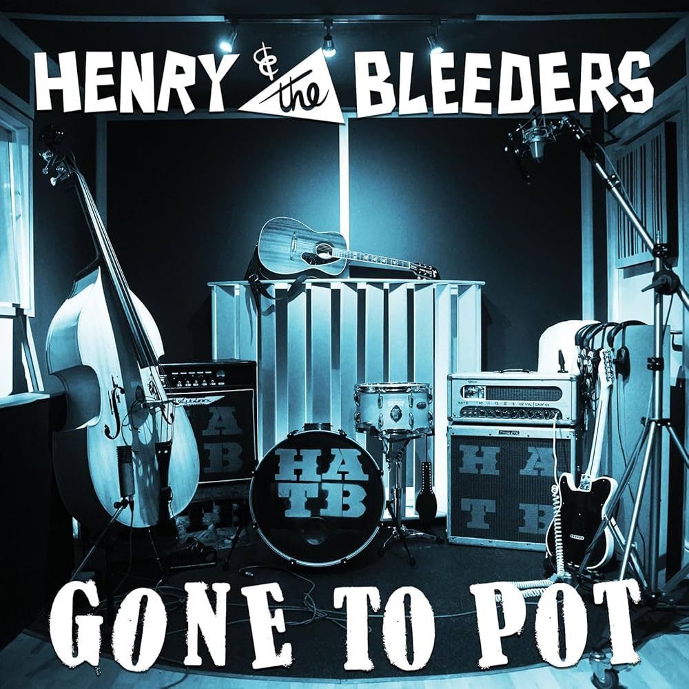 HENRY AND THE BLEEDERS- Gone To Pot HENRY AND THE BLEEDERS- Gone To Pot