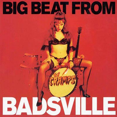 THE CRAMPS- Big Beat From Badsville THE CRAMPS- Big Beat From Badsville