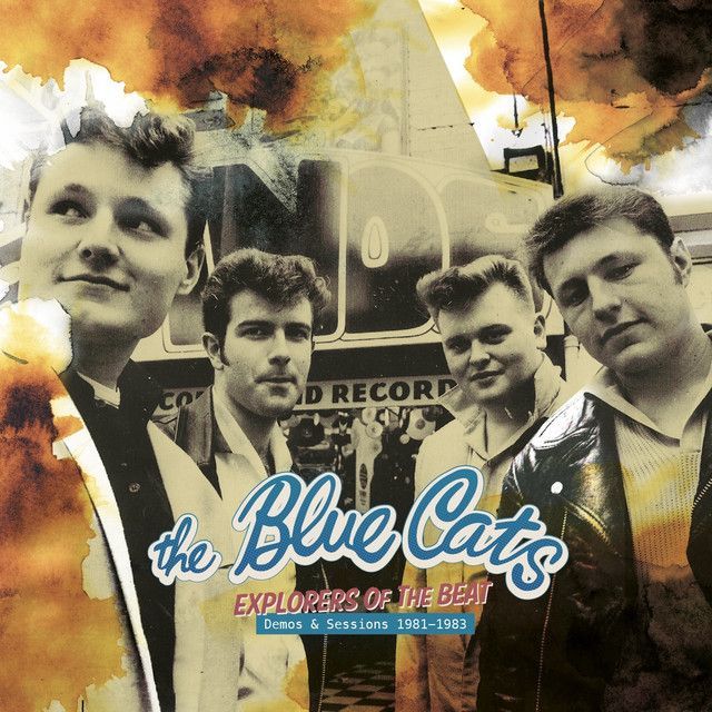 THE BLUE CATS- Explorers Of The Beat- Demos & Sessions 1981-1983 THE BLUE CATS- Explorers Of The Beat- Demos & Sessions 1981-1983