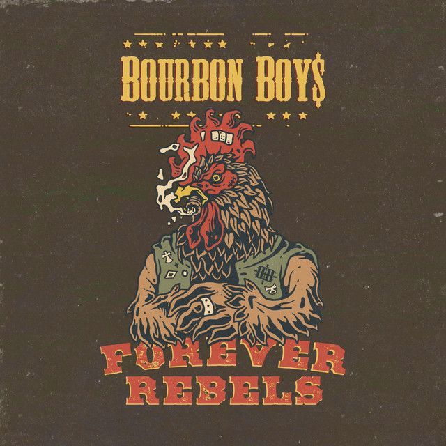 BOURBON BOYS- Forever Rebels BOURBON BOYS- Forever Rebels