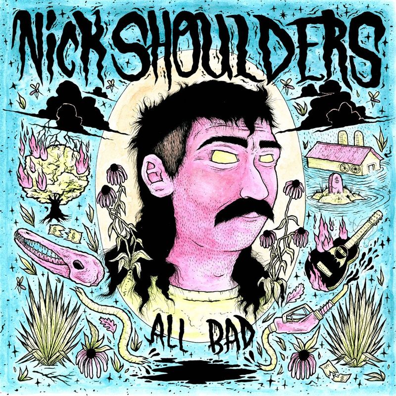 NICK SHOULDERS- All Bad