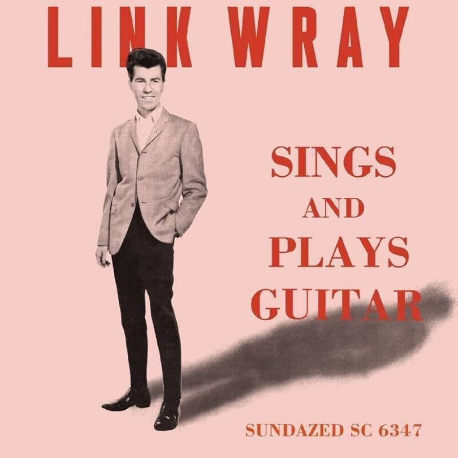 LINK WRAY- Sings And Plays Guitar LINK WRAY- Sings And Plays Guitar
