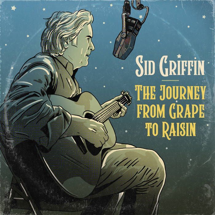 SID GRIFFIN- The Journey From Grape To Raisin SID GRIFFIN- The Journey From Grape To Raisin