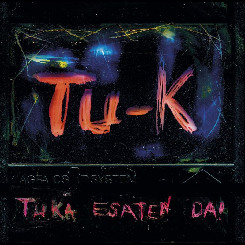 TU-K- Tuka Esaten Da!