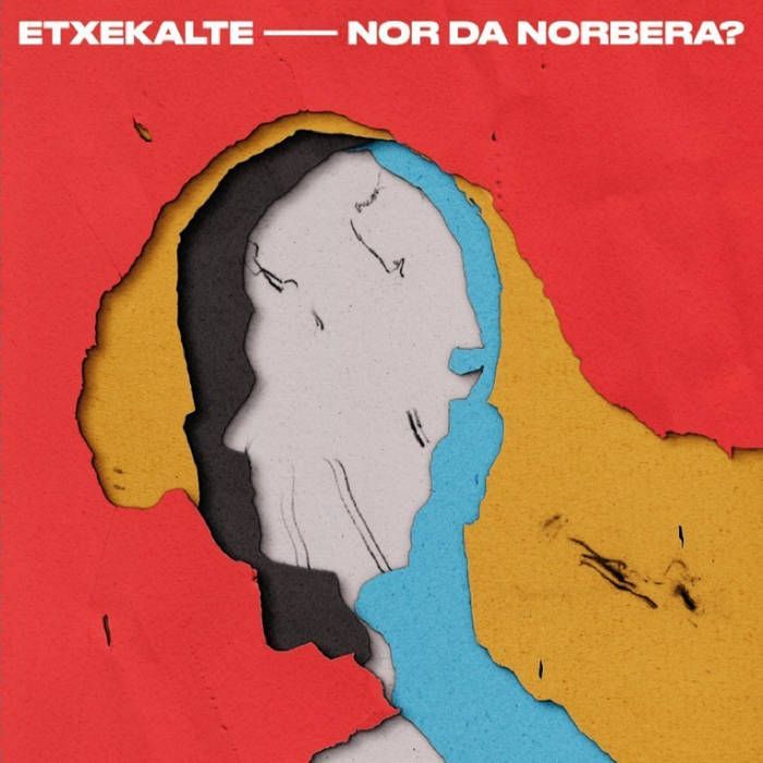 ETXEKALTE- Nor Da Norbera? ETXEKALTE- Nor Da Norbera?