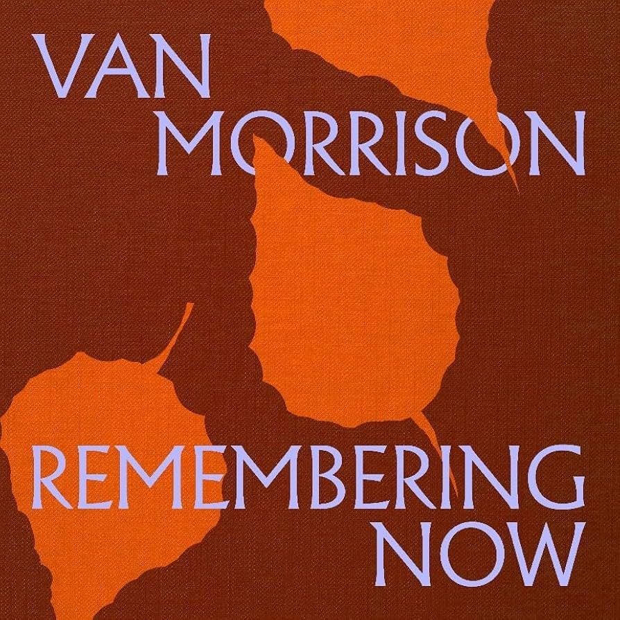 VAN MORRISON- Remembering Now VAN MORRISON- Remembering Now