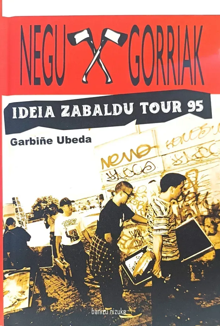 NEGU GORRIAK- Ideia Zabaldu Tour 95 NEGU GORRIAK- Ideia Zabaldu Tour 95
