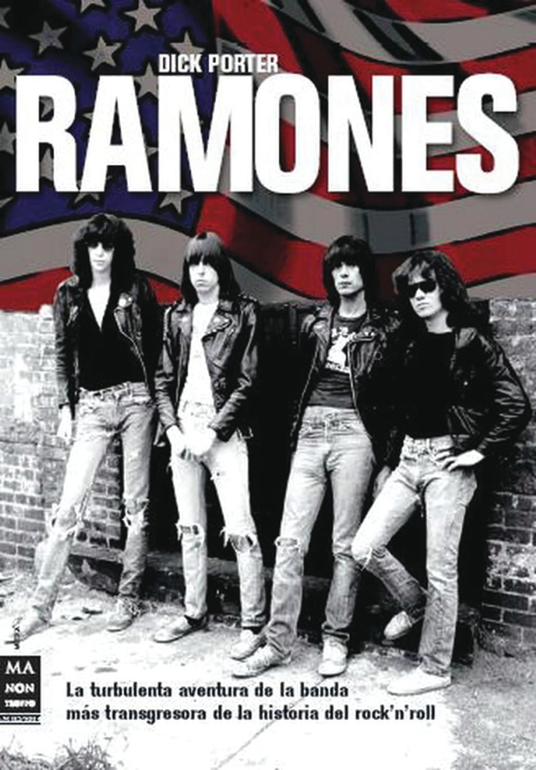 RAMONES- La turbulenta aventura de la banda mas transgresora de la historia del rock 'n' roll RAMONES- La turbulenta aventura de la banda mas transgresora de la historia del rock 'n' roll