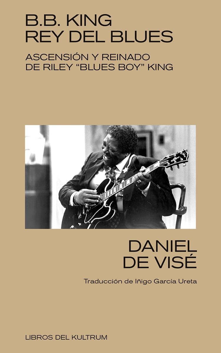 B.B. KING REY DEL BLUES- Ascensión y reinado de Riley B.B. KING REY DEL BLUES- Ascensión y reinado de Riley "Blues Boy" King