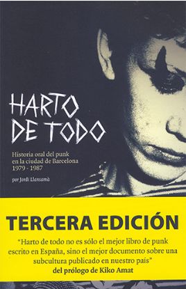 HARTO DE TODO- Historia oral del punk en la ciudad de Barcelona 1979-87