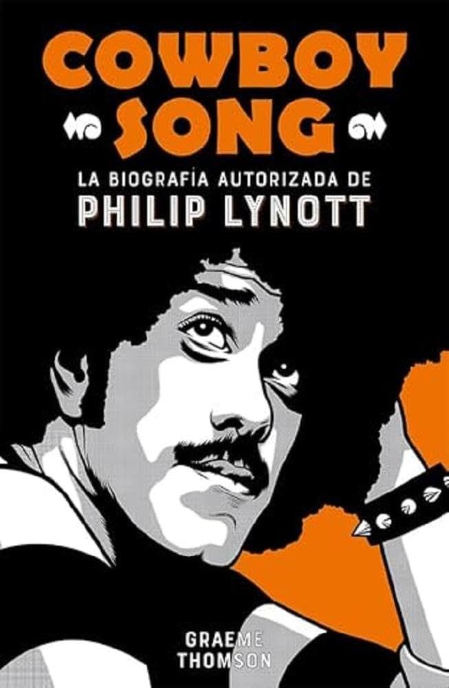 COWBOY SONG- La Biografía Autorizada de Philip Lynott COWBOY SONG- La Biografía Autorizada de Philip Lynott