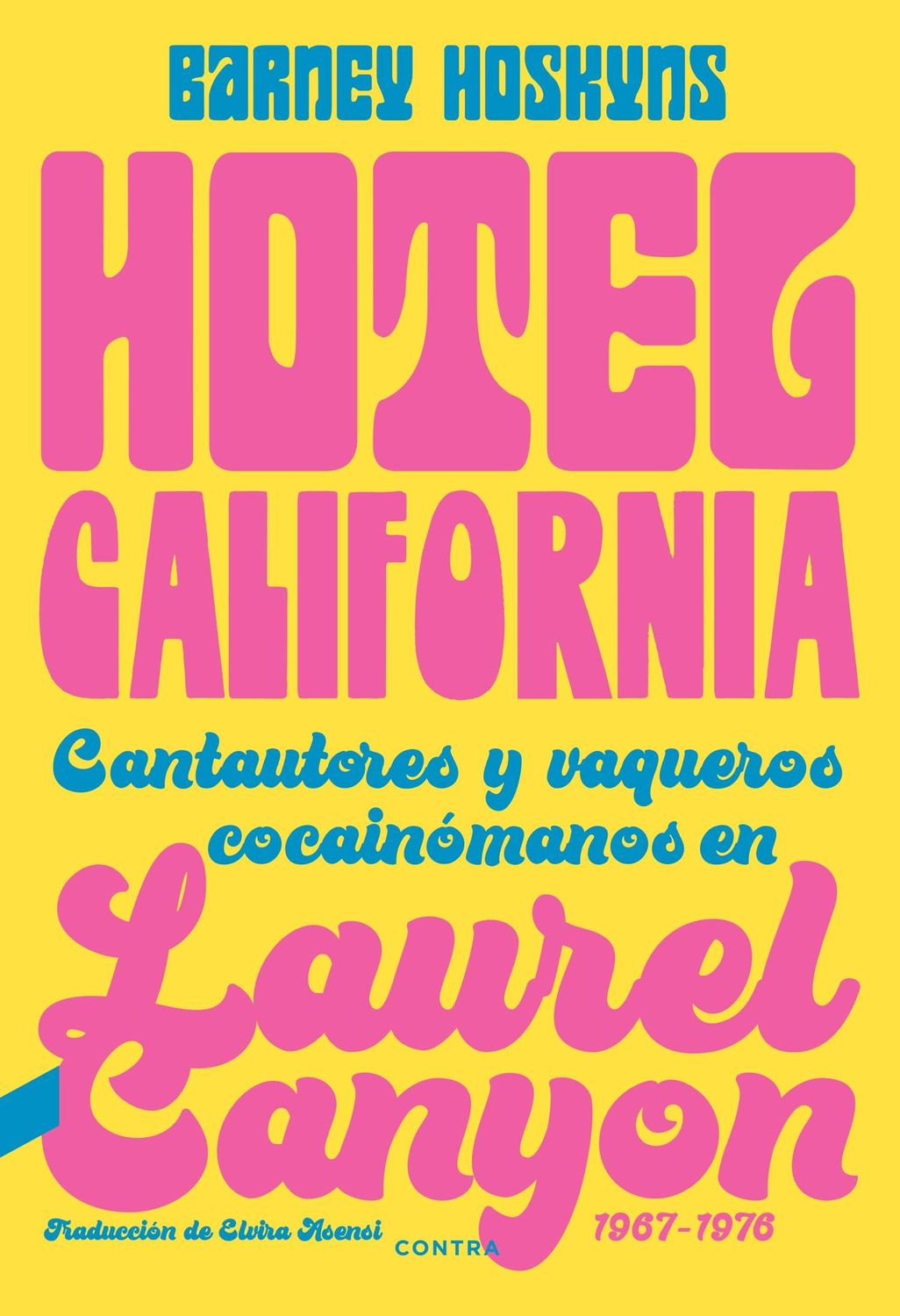 HOTEL CALIFORNIA- Cantautores y vaqueros cocainómanos en Laurel Canyon HOTEL CALIFORNIA- Cantautores y vaqueros cocainómanos en Laurel Canyon
