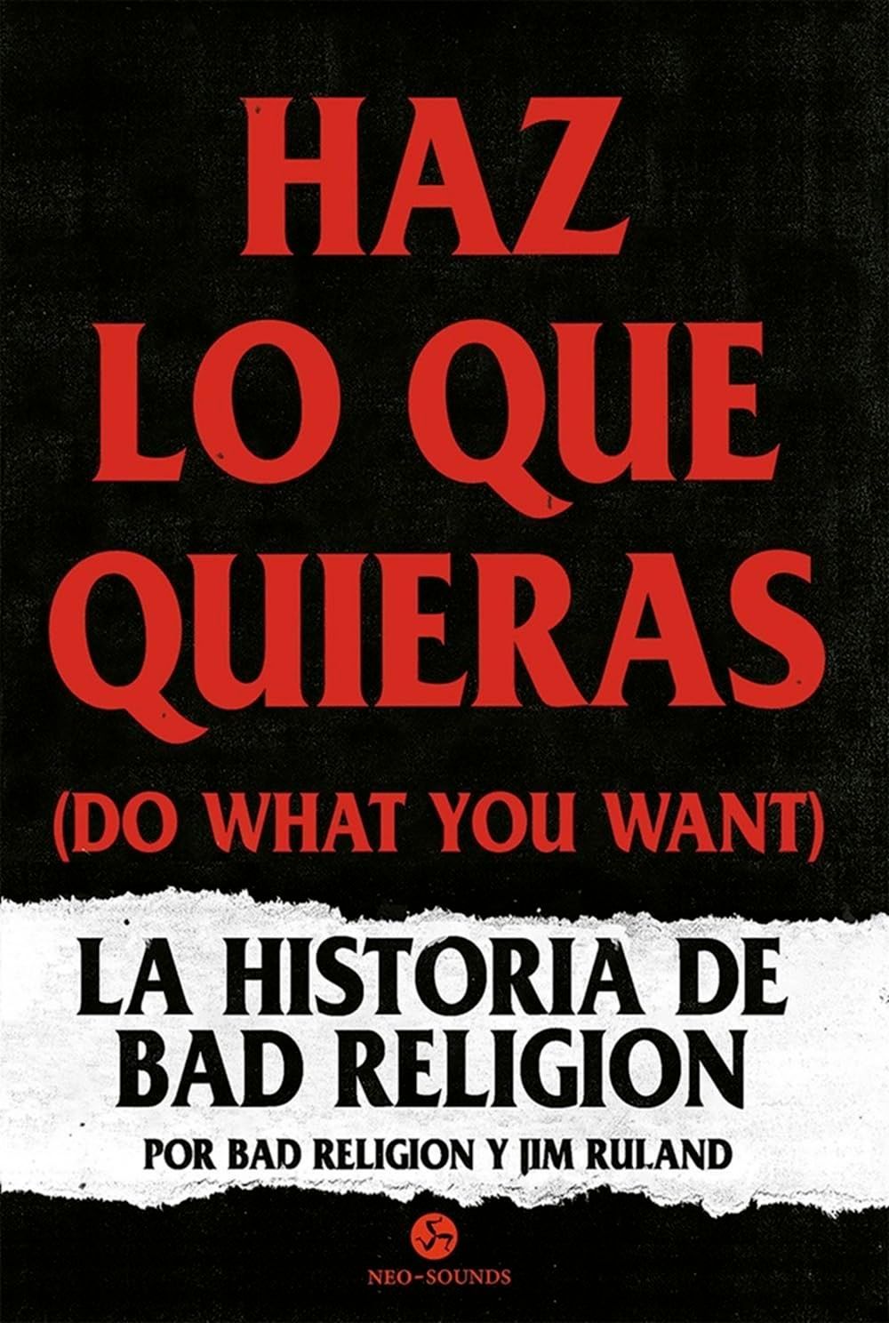 HAZ LO QUE QUIERAS- La historia de Bad Religion HAZ LO QUE QUIERAS- La historia de Bad Religion