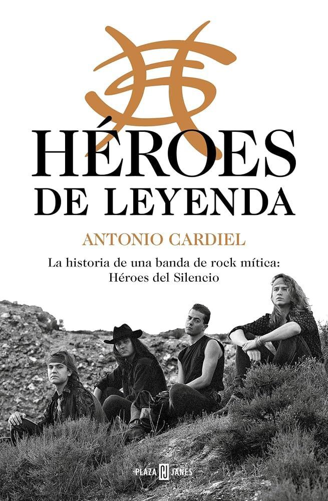 HEROES DEL SILENCIO- Héroes de leyenda. La historia de una banda de rock mítica: Héroes del Silencio