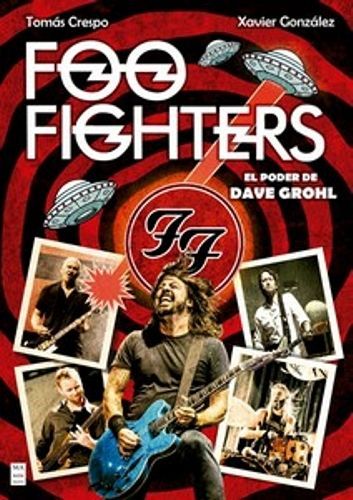 FOO FIGHTERS- El Poder de Dave Grohl FOO FIGHTERS- El Poder de Dave Grohl
