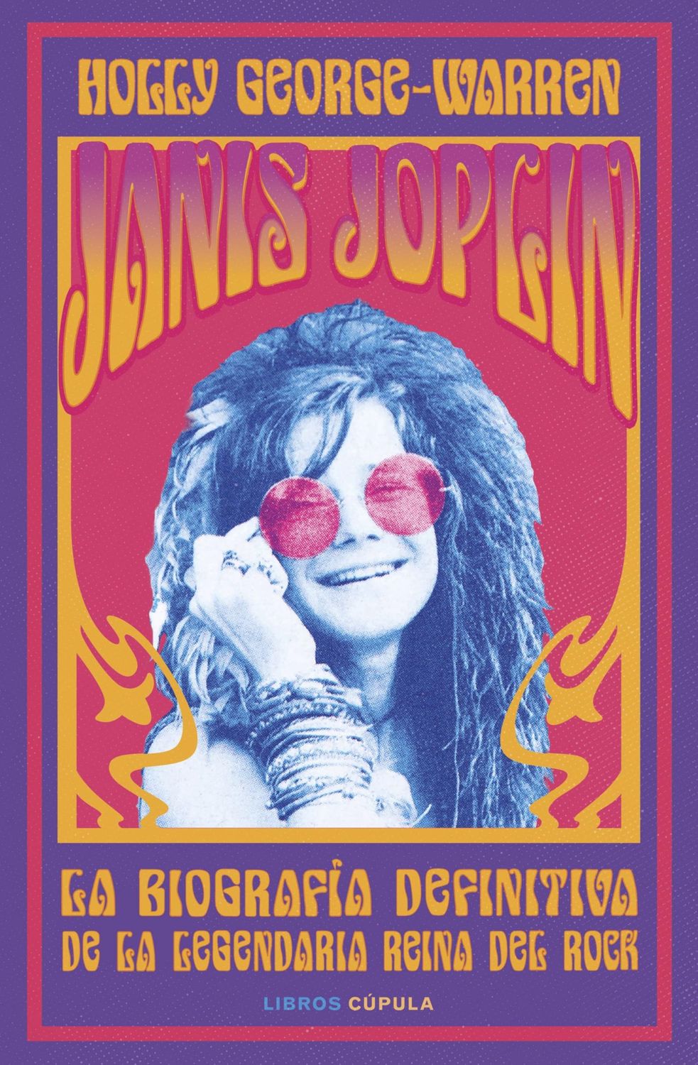JANIS JOPLIN- La Biografía Definitiva de la legendaria reina del rock JANIS JOPLIN- La Biografía Definitiva de la legendaria reina del rock