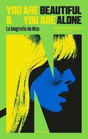YOU ARE BEAUTIFUL & YOU ARE ALONE- La Biografía de Nico YOU ARE BEAUTIFUL & YOU ARE ALONE- La Biografía de Nico