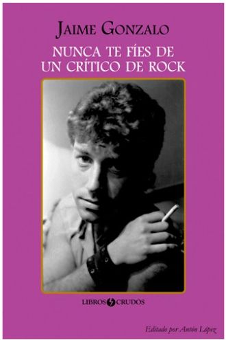 NUNCA TE FÍES DE UN CRÍTICO DE ROCK NUNCA TE FÍES DE UN CRÍTICO DE ROCK