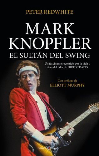 MARK KNOPFLER- El Sultán del Swing MARK KNOPFLER- El Sultán del Swing