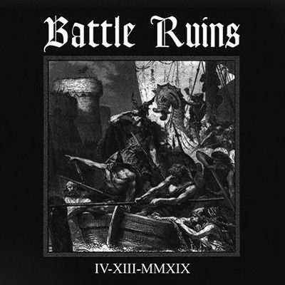 BATTLE RUINS- IV-XIII-MMXIX BATTLE RUINS- IV-XIII-MMXIX