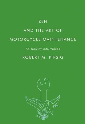 Zen and the Art of Motorcycle Maintenance by Robert M. Pirsig