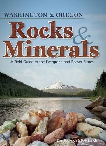Rocks &amp; Minerals of Washington &amp; Oregon by Dan R. Lynch