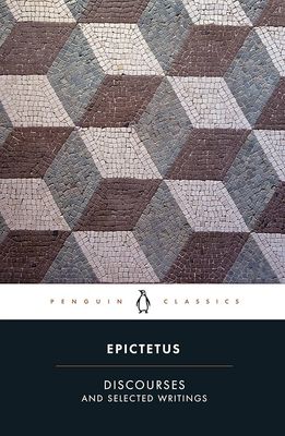 Discourses and Selected Writings by Epictetus
