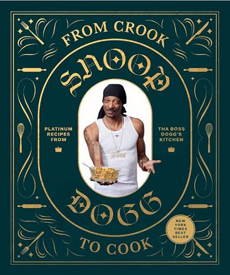 From Crook to Cook by Snoop Dogg